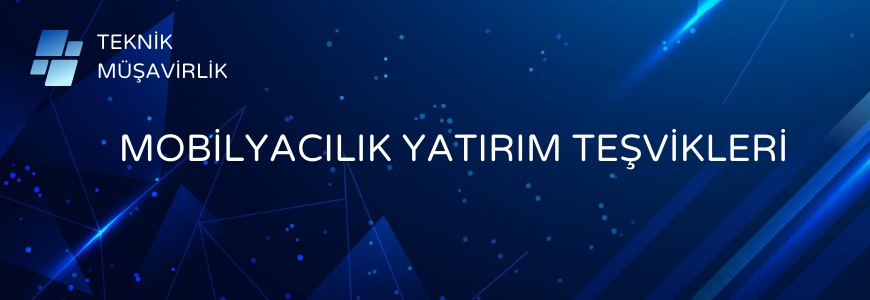 Mobilyacılık Yatırım Teşvikleri